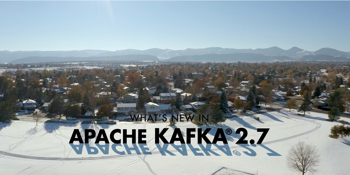 Apache Kafka 2.7 – Overview of Latest Features, Updates, and KIPs